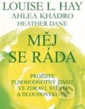 Kniha: Měj se ráda (Ahleou Khadro, Heather Dane a Louise L. Hay). Pragma, 2015 Kniha: Měj se ráda (Ahleou Khadro, Heather Dane a Louise L. Hay). Pragma, 2015