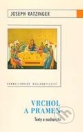 Kniha: Vrchol a pramen (Joseph Ratzinger - Benedikt XVI.). Karmelitánské nakladatelství, 2009 Kniha: Vrchol a pramen (Joseph Ratzinger - Benedikt XVI.). Karmelitánské nakladatelství, 2009