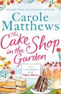 Kniha: Cake Shop in the Garden (Carole Matthews). Sphere, 2015 Kniha: Cake Shop in the Garden (Carole Matthews). Sphere, 2015