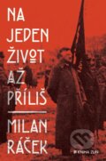 Kniha: Na jeden život až příliš (Milan Ráček). Kniha Zlín, 2016 Kniha: Na jeden život až příliš (Milan Ráček). Kniha Zlín, 2016