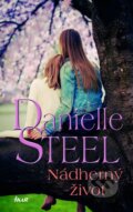 Kniha: Nádherný život (Danielle Steel). Ikar CZ, 2015 Kniha: Nádherný život (Danielle Steel). Ikar CZ, 2015