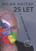 Kniha: 25 let v pichlavém sametu (Milan Knížák). Rebellion, 2015 Kniha: 25 let v pichlavém sametu (Milan Knížák). Rebellion, 2015