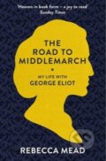 Kniha: The Road to Middlemarch (Rebecca Mead). Express Publishing, 2014 Kniha: The Road to Middlemarch (Rebecca Mead). Express Publishing, 2014