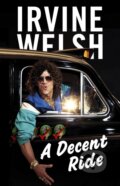 Kniha: A Decent Ride (Irvine Welsh). Random House, 2015 Kniha: A Decent Ride (Irvine Welsh). Random House, 2015