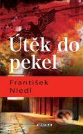 Kniha: Útěk do pekel (František Niedl). Moba, 2015 Kniha: Útěk do pekel (František Niedl). Moba, 2015