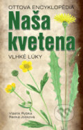 Kniha: Naša kvetena: Vlhké lúky (Radka Josková a Vlastimil Rybka). Ottovo nakladateľstvo, 2015 Kniha: Naša kvetena: Vlhké lúky (Radka Josková a Vlastimil Rybka). Ottovo nakladateľstvo, 2015
