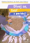 Kniha: Dívej se, tvoř a povídej! (Jan Slavík, Sylva Eliášová a Vladimíra Slavíková). Portál, 2015 Kniha: Dívej se, tvoř a povídej! (Jan Slavík, Sylva Eliášová a Vladimíra Slavíková). Portál, 2015