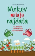 Kniha: Mrkev miluje rajčata (Louise Riotte). Ikar CZ, 2015 Kniha: Mrkev miluje rajčata (Louise Riotte). Ikar CZ, 2015
