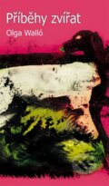 Kniha: Příběhy zvířat (Olga Walló). Věra Nosková, 2015 Kniha: Příběhy zvířat (Olga Walló). Věra Nosková, 2015