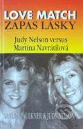 Kniha: Zápas lásky = Love match : Judy Nelson versus Martina Navrátilová (Sandra Faulkner a Judy Nelson). Columbus, 1993 Kniha: Zápas lásky = Love match : Judy Nelson versus Martina Navrátilová (Sandra Faulkner a Judy Nelson). Columbus, 1993