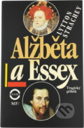 Kniha: Alžběta a Essex : tragický příběh (Lytton Strachey). , 1994 Kniha: Alžběta a Essex : tragický příběh (Lytton Strachey). , 1994