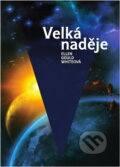 Kniha: Velká naděje (Ellen Gould Harmon White). Advent-Orion, 2012 Kniha: Velká naděje (Ellen Gould Harmon White). Advent-Orion, 2012