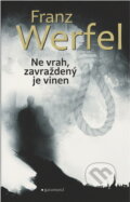 Kniha: Ne vrah, zavražděný je vinen (Franz Werfel). Garamond, 2016 Kniha: Ne vrah, zavražděný je vinen (Franz Werfel). Garamond, 2016