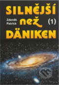 Kniha: Silnější než Däniken (Zdeněk Patrick). Ostrov, 1998 Kniha: Silnější než Däniken (Zdeněk Patrick). Ostrov, 1998