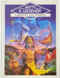 Kniha: Mýty a legendy amerického kontinentu (GEMINI). GEMINI, 1992 Kniha: Mýty a legendy amerického kontinentu (GEMINI). GEMINI, 1992