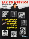 Kniha: Tak to nebylo! : psychotronik odhaluje šokující tajemství úmrtí slavných (Stanislav Brázda a Štěpán Alexa). Formát, 1997 Kniha: Tak to nebylo! : psychotronik odhaluje šokující tajemství úmrtí slavných (Stanislav Brázda a Štěpán Alexa). Formát, 1997
