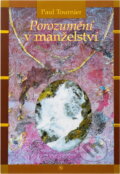 Kniha: Porozumění v manželství (Paul Tournier). Návrat domů, 1994 Kniha: Porozumění v manželství (Paul Tournier). Návrat domů, 1994
