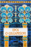 Kniha: Epos o Gilgamešovi (Garamond). Garamond, 2018 Kniha: Epos o Gilgamešovi (Garamond). Garamond, 2018