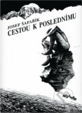 Kniha: Cestou k poslednímu (Josef Šafařík). Atlantis, 1992 Kniha: Cestou k poslednímu (Josef Šafařík). Atlantis, 1992