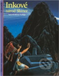 Kniha: Inkové, národ Slunce (Carmen Bernand). Slovart, 1994 Kniha: Inkové, národ Slunce (Carmen Bernand). Slovart, 1994