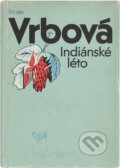 Kniha: Indiánské léto (Alena Vrbová). Československý spisovatel, 1986 Kniha: Indiánské léto (Alena Vrbová). Československý spisovatel, 1986