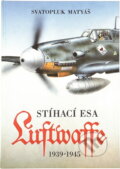 Kniha: Stíhací esa Luftwaffe 1939 - 45 (Svatopluk Matyáš). Svět křídel, 1994 Kniha: Stíhací esa Luftwaffe 1939 - 45 (Svatopluk Matyáš). Svět křídel, 1994