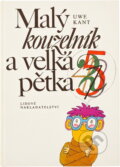 Kniha: Malý kouzelník a velká pětka (Uwe Kant). , 1982 Kniha: Malý kouzelník a velká pětka (Uwe Kant). , 1982