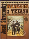 Kniha: Nevěsta z Texasu : romantický příběh ze skutečnosti (Josef Škvorecký). Naše vojsko, 1993 Kniha: Nevěsta z Texasu : romantický příběh ze skutečnosti (Josef Škvorecký). Naše vojsko, 1993