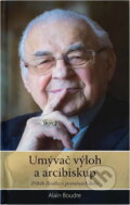 Kniha: Umývač výloh a arcibiskup : příběh člověka v proměnách doby (Alain Boudre). Nové mesto, 2016 Kniha: Umývač výloh a arcibiskup : příběh člověka v proměnách doby (Alain Boudre). Nové mesto, 2016