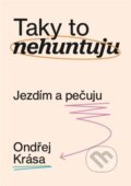 Kniha: Taky to nehuntuju (Ondřej Krása). , 2022 Kniha: Taky to nehuntuju (Ondřej Krása). , 2022