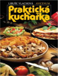 Kniha: Praktická kuchařka (Libuše Vlachová). , 1987 Kniha: Praktická kuchařka (Libuše Vlachová). , 1987