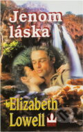 Kniha: Jenom láska (Elizabeth Lowell). Baronet, 1998 Kniha: Jenom láska (Elizabeth Lowell). Baronet, 1998