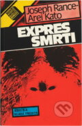 Kniha: Expres smrti (Arei Kato a Joseph Rance). Smena, 1987 Kniha: Expres smrti (Arei Kato a Joseph Rance). Smena, 1987