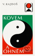Kniha: Kovem a ohněm (Václav Kajdoš). , 1987 Kniha: Kovem a ohněm (Václav Kajdoš). , 1987