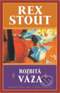 Kniha: Rozbitá váza (Rex Stout). , 2000 Kniha: Rozbitá váza (Rex Stout). , 2000