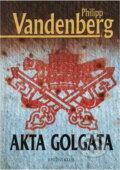 Kniha: Akta Golgata (Philipp Vandenberg). Knižní klub, 2010 Kniha: Akta Golgata (Philipp Vandenberg). Knižní klub, 2010