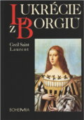 Kniha: Lukrécie z Borgiů (Jacques Laurent). Bohemia, 1993 Kniha: Lukrécie z Borgiů (Jacques Laurent). Bohemia, 1993