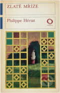 Kniha: Zlaté mříže (Philippe Hériat). Svoboda, 1978 Kniha: Zlaté mříže (Philippe Hériat). Svoboda, 1978