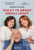 Kniha: Holky to někdy nemaj lehký (Alena Večeřová-Procházková, Klára Mandausová a Radkin Honzák). Mladá fronta, 2020 Kniha: Holky to někdy nemaj lehký (Alena Večeřová-Procházková, Klára Mandausová a Radkin Honzák). Mladá fronta, 2020