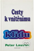Kniha: Cesty k vnitřnímu klidu (Peter Lauster). Knižní klub, 1997 Kniha: Cesty k vnitřnímu klidu (Peter Lauster). Knižní klub, 1997