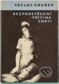 Kniha: Bezprostřední příčina smrti (Václav Gruber). , 1985 Kniha: Bezprostřední příčina smrti (Václav Gruber). , 1985