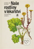 Kniha: Naše rostliny v lékařství (Jaroslav Korbelář a Zdeněk Endris). , 1985 Kniha: Naše rostliny v lékařství (Jaroslav Korbelář a Zdeněk Endris). , 1985