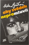 Kniha: Aby svědek nepromluvil (Milena Brůhová). , 1989 Kniha: Aby svědek nepromluvil (Milena Brůhová). , 1989