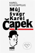 Kniha: Můj švagr Karel Čapek (Karel Scheinpflug). Kruh, 1991 Kniha: Můj švagr Karel Čapek (Karel Scheinpflug). Kruh, 1991