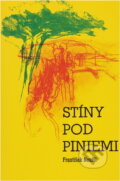 Kniha: Stíny pod piniemi (František Neužil). , 1986 Kniha: Stíny pod piniemi (František Neužil). , 1986