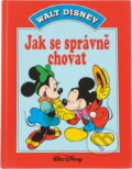 Kniha: Jak se správně chovat (Egmont ČR). Egmont ČR, 1994 Kniha: Jak se správně chovat (Egmont ČR). Egmont ČR, 1994