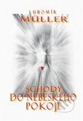 Kniha: Schody do nebeského pokoje (Lubomír Müller). , 2008 Kniha: Schody do nebeského pokoje (Lubomír Müller). , 2008