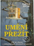 Kniha: Umění přežít : jak se chovat v mimořádných životních situacích (Harald Kruse). , 1994 Kniha: Umění přežít : jak se chovat v mimořádných životních situacích (Harald Kruse). , 1994