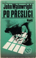 Kniha: Po přeslici (John Wainwright). Naše vojsko, 1987 Kniha: Po přeslici (John Wainwright). Naše vojsko, 1987