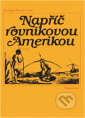 Kniha: Napříč rovníkovou Amerikou (Enrique Stanko Vráz a Olga Kandertová). , 1984 Kniha: Napříč rovníkovou Amerikou (Enrique Stanko Vráz a Olga Kandertová). , 1984